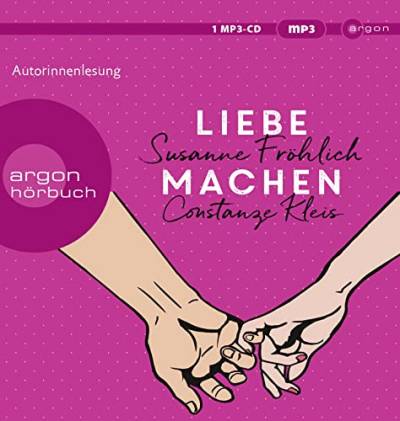 Liebe machen: Das Bestseller-Duo über die Liebe: wie wir sie finden, halten und genießen von Argon Verlag